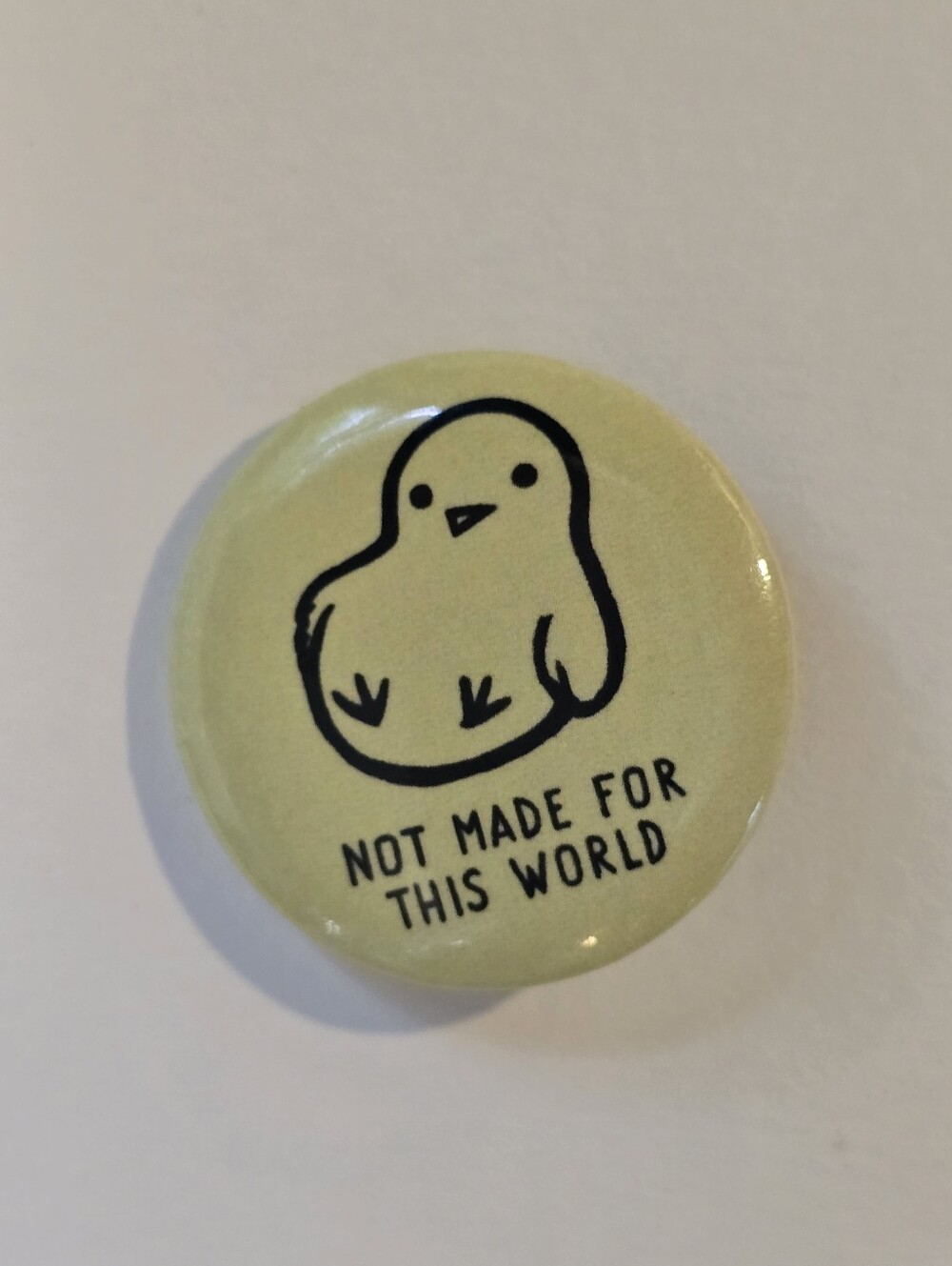Not Made For This World Pin